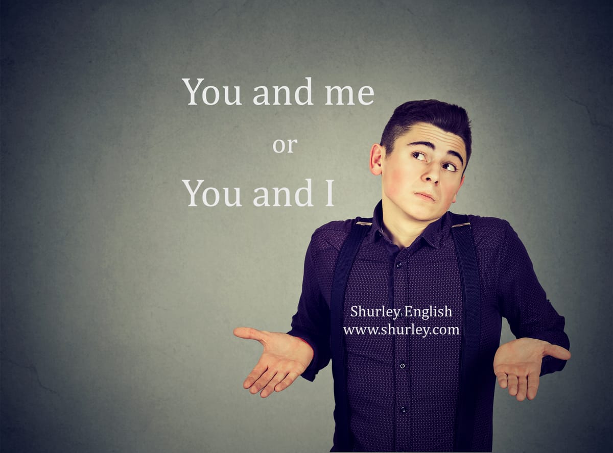 You and I or You and Me: When do I use what?!?
