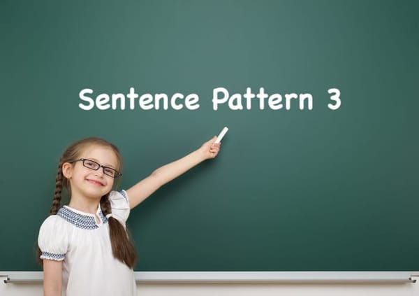 Sentence Pattern Study: Pattern 3